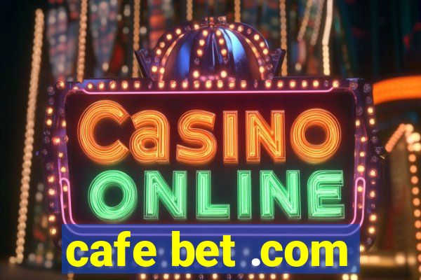 cafe bet .com